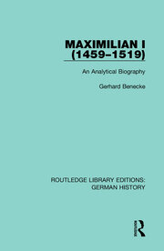 Maximilian I (1459-1519): An Analytical Biography book cover