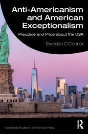 Anti-Americanism and American Exceptionalism: Prejudice and Pride about the USA book cover