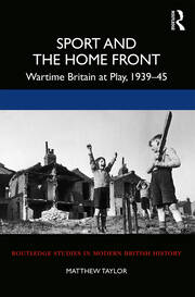 Sport and the Home Front: Wartime Britain at Play, 1939-45 book cover