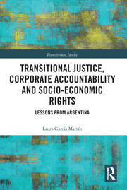 Transitional Justice, Corporate Accountability and Socio-Economic Rights: Lessons from Argentina book cover