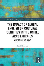 The Impact of Global English on Cultural Identities in the United Arab Emirates: Wanted not Welcome book cover