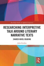 Researching Interpretive Talk Around Literary Narrative Texts: Shared Novel Reading book cover