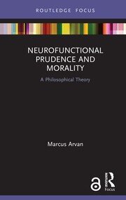 Neurofunctional Prudence and Morality: A Philosophical Theory book cover