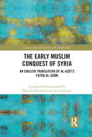 The Early Muslim Conquest of Syria: An English Translation of al-Azdī’s Futūḥ al-Shām book cover