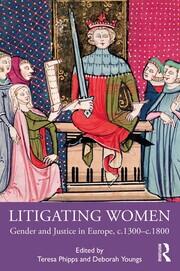 Litigating Women: Gender and Justice in Europe, c.1300-c.1800 book cover