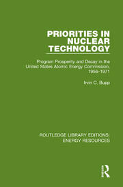 Priorities in Nuclear Technology: Program Prosperity and Decay in the United States Atomic Energy Commission, 1956-1971 book cover