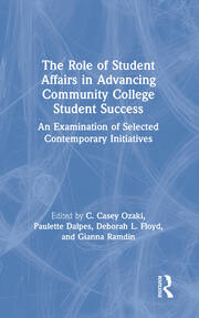 The Role of Student Affairs in Advancing Community College Student Success: An Examination of Selected Contemporary Initiatives book cover