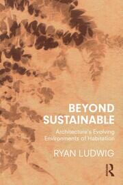 Beyond Sustainable: Architecture's Evolving Environments of Habitation book cover