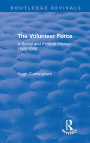 The Volunteer Force: A Social and Political History 1859-1908 book cover