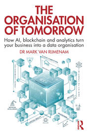 The Organisation of Tomorrow: How AI, blockchain and analytics turn your business into a data organisation book cover