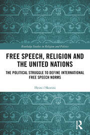 Free Speech, Religion and the United Nations: The Political Struggle to Define International Free Speech Norms book cover