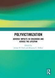 Polyvictimization: Adverse Impacts in Childhood and Across the Lifespan book cover