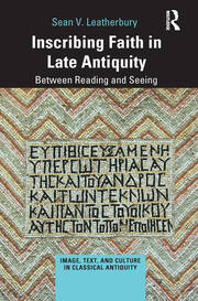 Inscribing Faith in Late Antiquity: Between Reading and Seeing book cover