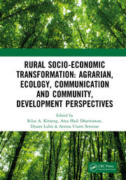 Rural Socio-Economic Transformation: Agrarian, Ecology, Communication and Community, Development Perspectives: Proceedings of the International Confernece on Rural Socio-Economic Transformation: Agrarian, Ecology, Communication and Community Development Perspectives (RUSET 2018), November 14-15, 2018, Bogor, West Java, Indonesia book cover