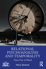 Relational Psychoanalysis and Temporality: Time Out of Mind book cover
