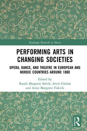Performing Arts in Changing Societies: Opera, Dance, and Theatre in European and Nordic Countries around 1800 book cover