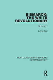 Bismarck: The White Revolutionary: Volume 1 1815-1871 book cover