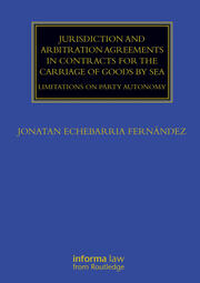 Jurisdiction and Arbitration Agreements in Contracts for the Carriage of Goods by Sea: Limitations on Party Autonomy book cover