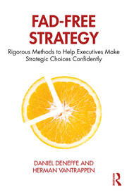 Fad-Free Strategy: Rigorous Methods to Help Executives Make Strategic Choices Confidently book cover