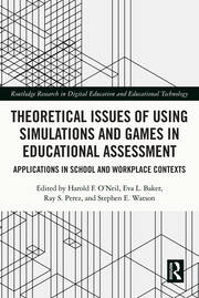 Theoretical Issues of Using Simulations and Games in Educational Assessment: Applications in School and Workplace Contexts book cover