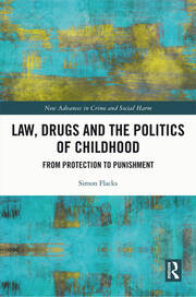 Law, Drugs and the Politics of Childhood: From Protection to Punishment book cover