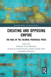 Creating and Opposing Empire: The Role of the Colonial Periodical Press book cover