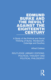 Edmund Burke and the Revolt Against the Eighteenth Century: A Study of the Political and Social Thinking of Burke, Wordsworth, Coleridge and Southey book cover
