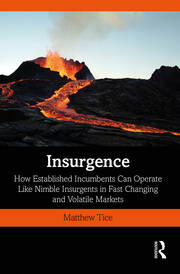 Insurgence: How Established Incumbents Can Operate Like Nimble Insurgents in Fast Changing and Volatile Markets book cover