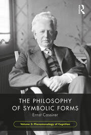 The Philosophy of Symbolic Forms, Volume 3: Phenomenology of Cognition book cover
