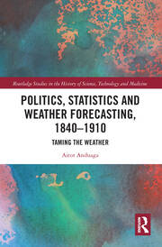 Politics, Statistics and Weather Forecasting, 1840-1910: Taming the Weather book cover