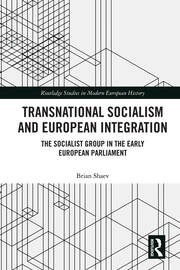 Transnational Socialism and European Integration: The Socialist Group in the Early European Parliament book cover