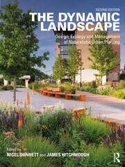 The Dynamic Landscape: Design, Ecology and Management of Naturalistic Urban Planting book cover