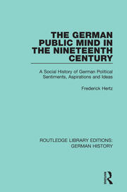 The German Public Mind in the Nineteenth Century: Volume 3 A Social History of German Political Sentiments, Aspirations and Ideas book cover