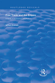Free Trade and the Empire: A Study in Economics and Politics book cover