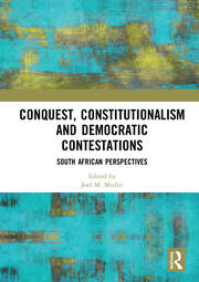 Conquest, Constitutionalism and Democratic Contestations: South African Perspectives book cover