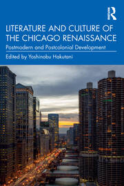 Literature and Culture of the Chicago Renaissance: Postmodern and Postcolonial Development book cover