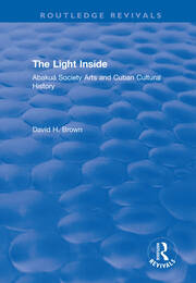 The Light Inside: Abakuá Society Arts and Cuban Cultural History book cover