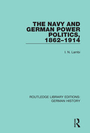 The Navy and German Power Politics, 1862-1914 book cover
