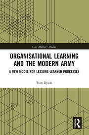 Organisational Learning and the Modern Army: A New Model for Lessons-Learned Processes book cover