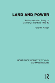 Land and Power: British and Allied Policy on Germany's Frontiers 1916-19 book cover