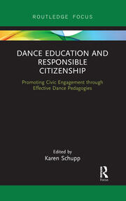 Dance Education and Responsible Citizenship: Promoting Civic Engagement through Effective Dance Pedagogies book cover