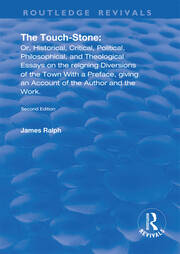 The Touch-Stone: Or, Historical, Critical, Political, Philosophical, and Theological Essays on the Reigning Diversions of the Town... With a Preface, Giving an Account of the Author and the Work book cover