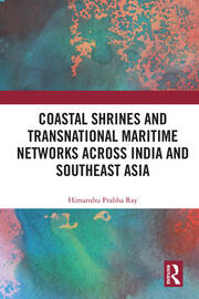 Coastal Shrines and Transnational Maritime Networks across India and Southeast Asia book cover