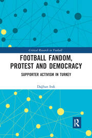 Football Fandom, Protest and Democracy: Supporter Activism in Turkey book cover