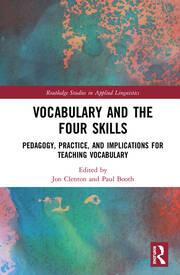 Vocabulary and the Four Skills: Pedagogy, Practice, and Implications for Teaching Vocabulary book cover