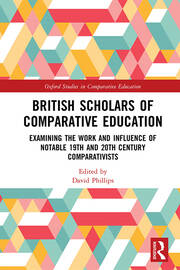 British Scholars of Comparative Education: Examining the Work and Influence of Notable 19th and 20th Century Comparativists book cover