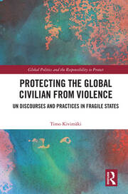 Protecting the Global Civilian from Violence: UN Discourses and Practices in Fragile States book cover