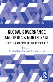 Global Governance and India’s North-East: Logistics, Infrastructure and Society book cover