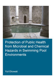Protection of Public Health from Microbial and Chemical Hazards in Swimming Pool Environments book cover
