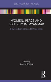 Women, Peace and Security in Myanmar: Between Feminism and Ethnopolitics book cover